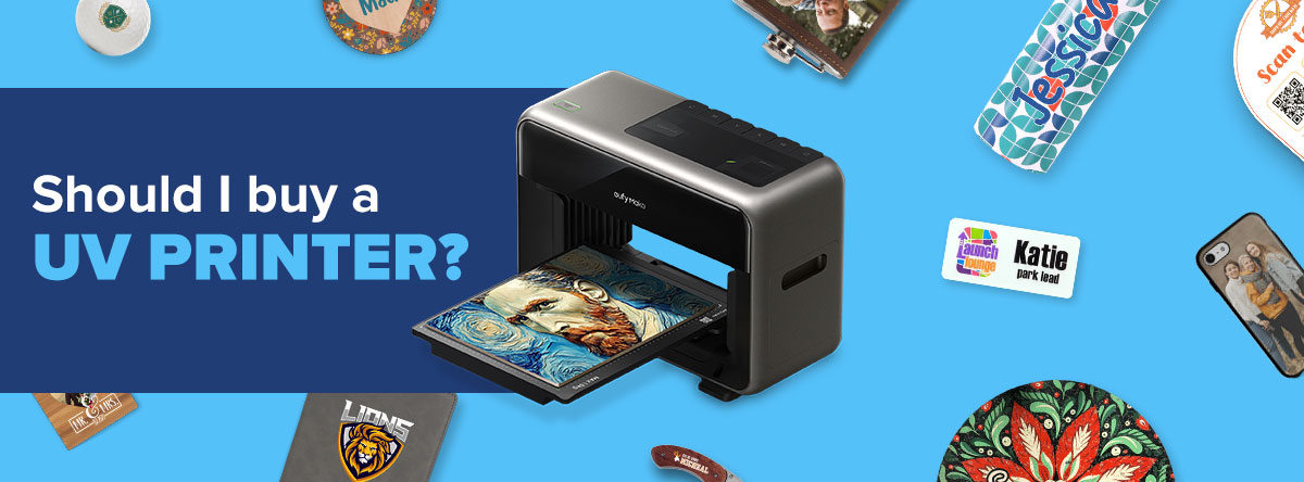 blue banner with text that says Should I buy a UV printer? next to eufyMake UV printer and uv printed products